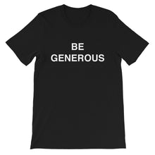 Load image into Gallery viewer, Be Generous T-Shirt